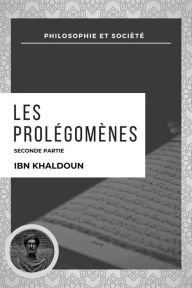 Title: Les Prolégomènes: Seconde Partie, Author: Ibn Khaldoun
