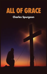 Title: All of Grace, Author: Charles Spurgeon
