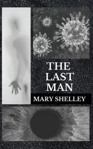 Title: The Last Man, Author: Mary Shelley