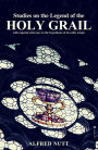 Studies on the Legend of the Holy Grail: With especial reference to the hypothesis of its Celtic origin