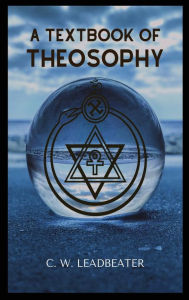 Title: A Textbook of THEOSOPHY, Author: C.W. Leadbeater