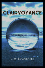 Title: Clairvoyance, Author: C.W. Leadbeater