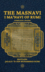 Title: The Masnavi I Ma'navi of Rumi, Author: Maulana Jalalu-'d-Din Muhammad Rumi