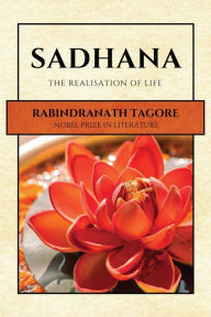 Title: Sadhana: The Realisation of Life, Author: Rabindranath Tagore