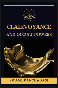 Title: Clairvoyance and Occult Powers, Author: Swami Panchadasi