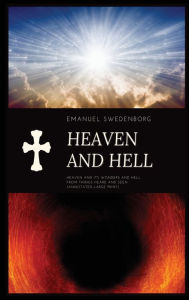 Title: Heaven and Hell: Heaven and its wonders and Hell From things heard and seen (Annotated-Large Print), Author: Emanuel Swedenborg