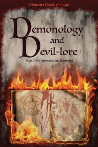 Title: Demonology and Devil-lore: VOLUME I. Annotated and Illustrated, Author: Moncure Daniel Conway