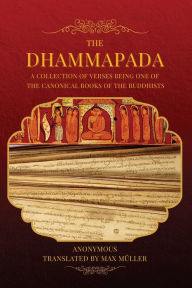 Title: The Dhammapada: A collection of verses being one of the canonical books of the Buddhists (LARGE PRINT EDITION), Author: Anonymous