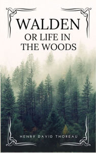 Title: Walden: or Life in the Woods (Easy to Read Layout), Author: Henry David Thoreau
