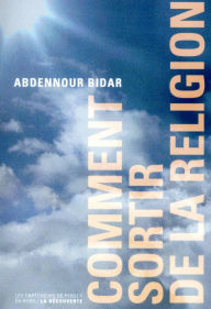 Title: Comment sortir de la religion, Author: Abdennour Bidar