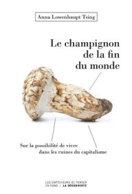 Title: Le champignon de la fin du monde, Author: Anna Lowenhaupt Tsing