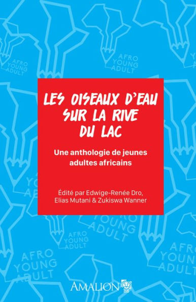 Les oiseaux d'eau sur la rive du lac: Une anthologie de jeunes adultes africains