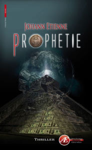 Title: Prophétie: Un thriller à couper le souffle, Author: Johann Etienne