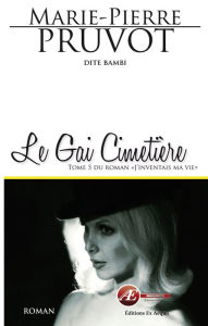 Title: Le gai cimetière: Saga identitaire, Author: Marie-Pierre Pruvot