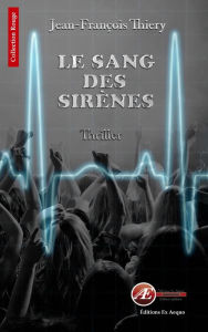 Title: Le sang des sirènes: Prix du livre Belfort 2015, Author: Jean-François Thiery
