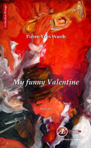 Title: My funny Valentine: Un polar rythmé, Author: Pierre-Yves Wurth