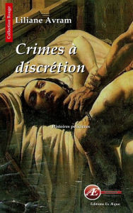 Title: Crimes à discrétion: Histoires policières, Author: Liliane Avram