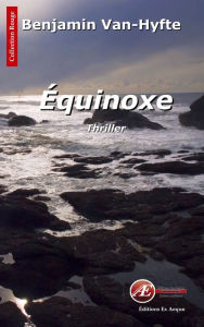 Title: Équinoxe: Un polar historique, Author: Benjamin Van-Hyfte