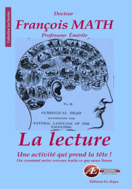 Title: La lecture, une activité qui prend la tête !: Ou comment notre cerveau traite ce que nous lisons, Author: François Math