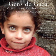 Title: Gens de Gaza: Vivre dans l'enfermement. Témoignages 2011-2016, Author: Sarah Katz