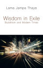 Wisdom in Exile: Buddhism and Modern Times