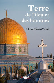 Title: Terre de Dieu et des hommes, Author: Père Olivier-Thomas Venard