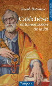 Title: Catéchèse et transmission de la foi, Author: Joseph Cardinal Ratzinger