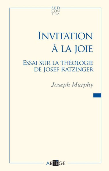 Invitation à la joie: Essai sur la théologie de Josef Ratzinger