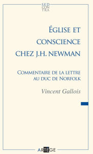 Title: Église et conscience chez J.H. Newman: Commentaire de la lettre au duc de Norfolk, Author: Abbé Vincent Gallois