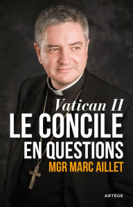 Title: Vatican II: le Concile en questions: Entre événement et héritage, Author: Mgr Marc Aillet