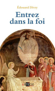 Title: Entrez dans la foi, Author: Père Edouard Divry