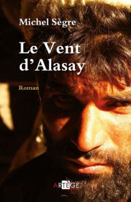 Title: Le Vent d'Alasay, Author: Michel Sègre