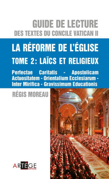 Guide de lecture des textes du concile Vatican II, la réforme de l'Eglise - Tome 2: Laïcs et religieux