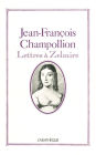 Jean-François Champollion: Lettres à Zelmire