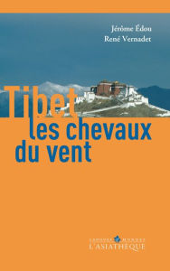 Title: Tibet, les chevaux du vent: Portrait complet du Tibet, Author: Jérôme Edou