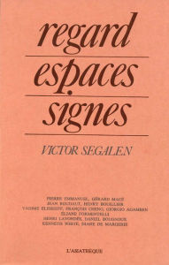 Title: Regard, espaces, signes - Victor Segalen: Actes du colloque, Author: Pierre Emmanuel