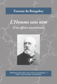 Title: L'Homme sans nom: Une affaire mystérieuse, Author: Fortuné du Boisgobey