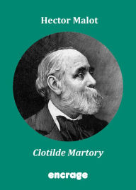 Title: Clotilde Martory: Roman social, Author: Hector Malot