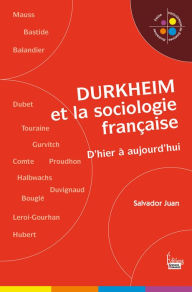 Title: Durkheim et la sociologie française. D'hier à aujourd'hui, Author: Salvador Juan