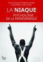 La Niaque. Psychologie de la persévérance