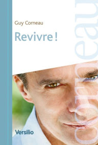 Title: Revivre!, Author: Guy Corneau