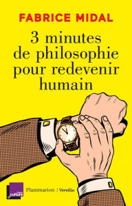 Title: 3 minutes de philosophie pour redevenir humain, Author: Fabrice Midal