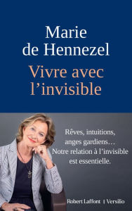 Title: Vivre avec l'invisible, Author: Marie de Hennezel
