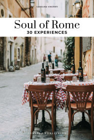 Title: Soul of Rome: 30 Experiences, Author: Carolina Vincenti