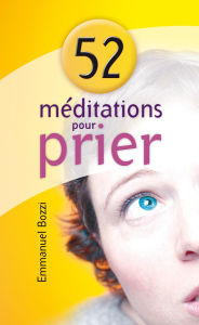 Title: 52 méditations pour prier, Author: Emmanuel Bozzi