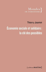 Title: Économie sociale et solidaire : la clé des possibles, Author: Thierry Jeantet