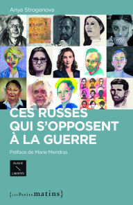 Title: Ces Russes qui s'opposent à la guerre, Author: Etienne Bouche