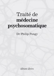 Title: Traité de médecine psychosomatique, Author: Philip Pongy