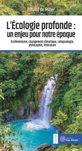 Title: L'écologie profonde : un enjeu pour notre époque, Author: ROLAND DE MILLER