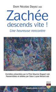 Title: Zachée, descends vite !: Une heureuse rencontre, Author: Dom Nicolas Dayez